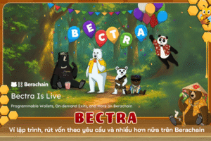 Bectra chính thức ra mắt: Ví lập trình, rút vốn theo yêu cầu và nhiều hơn nữa trên Berachain